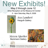 Waseca Arts Center May 2nd thru June 12-New Exhibits