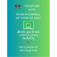Lunch & Learn: How To ADU with Ryan O'Connell May 2023