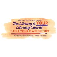 National Library Week - The Library is Your Literary Canvas