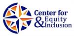 Center for Equity & Inclusion Center for Equity & Inclusion