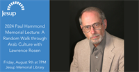 2024 Paul Hammond Memorial Lecture: A Random Walk through Arab Culture with Lawrence Rosen?