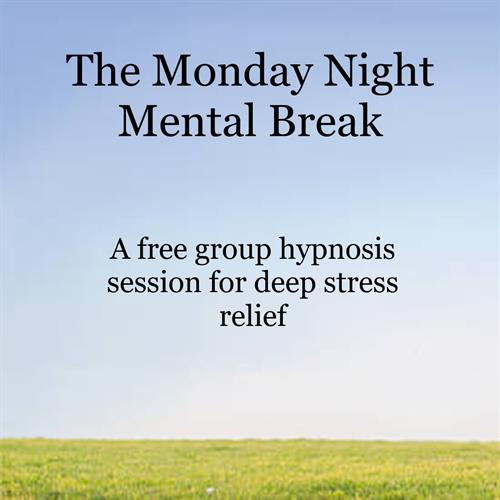 Monday Night Mental Break - Free Group Hypnosis Sessions - 2nd Monday each Month