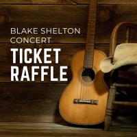 Blake Shelton Concert Ticket Raffle