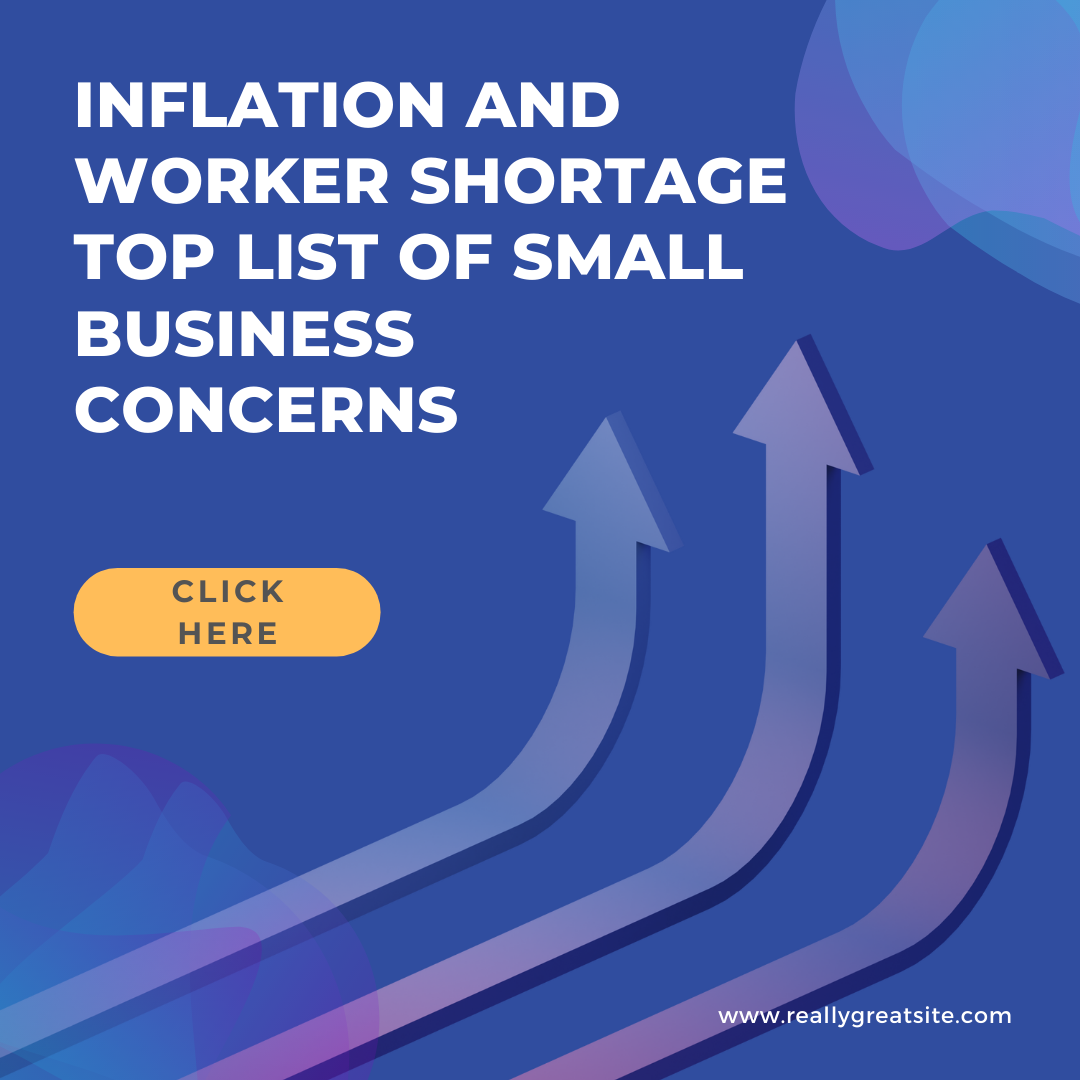 Inflation and Worker Shortage Top List of Small Business Concerns