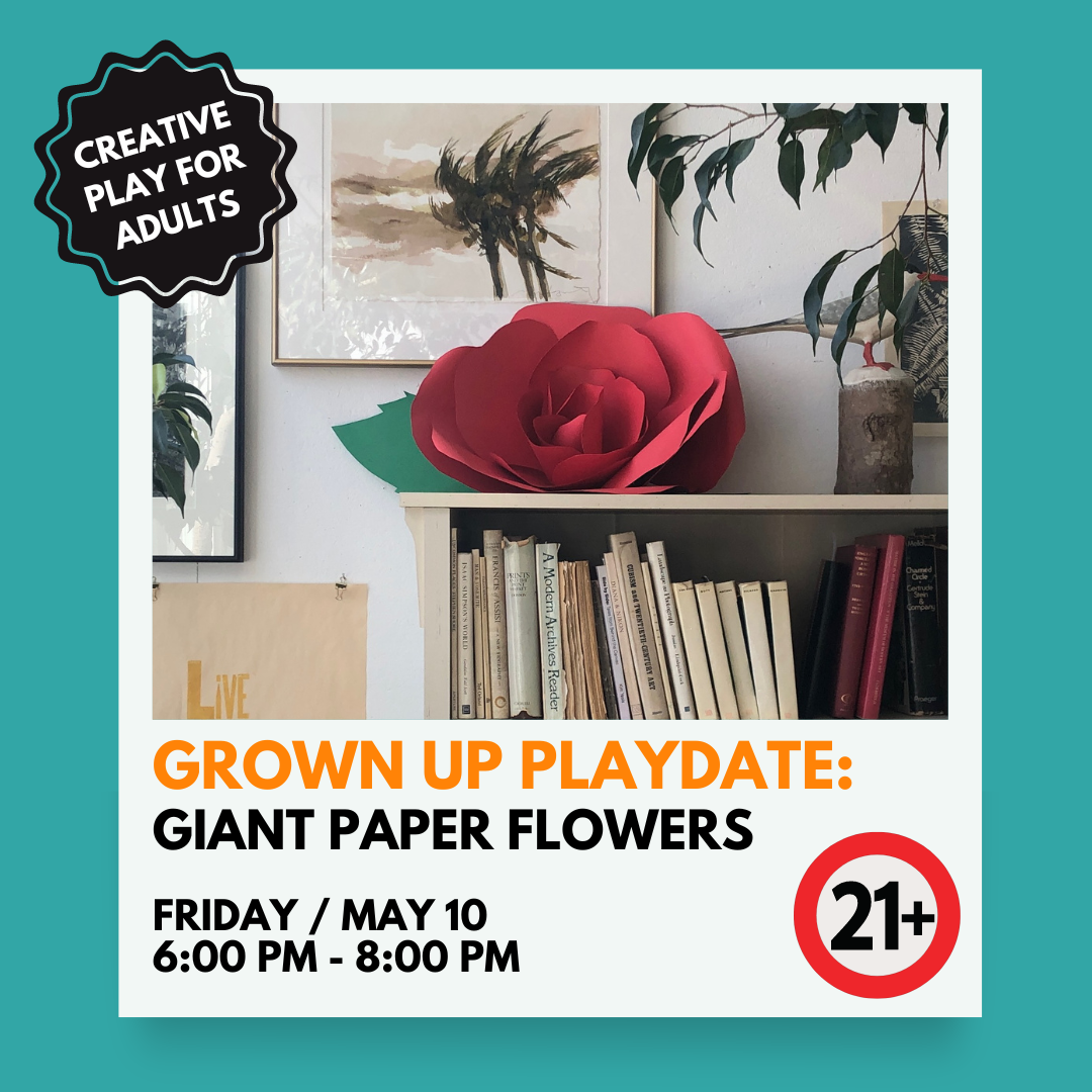 Grown Ups Playdate: Giant Paper Flowers @ Waterfall Arts - May 10, 2024