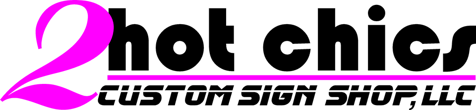2hot Chics Custom Sign Shop, LLC