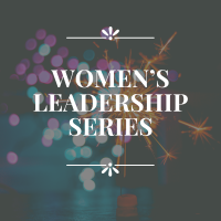 Women's Leadership Series: Leading with Resilience When Life Gets Tough