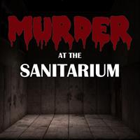 Murder at the Sanitarium - A Murder Mystery