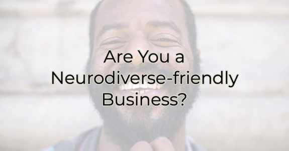 Are You a Neurodiverse-friendly Business?