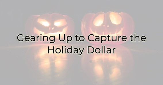 Gearing Up to Capture the Holiday Dollar