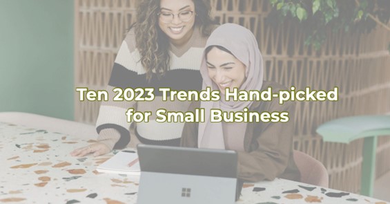 Ten 2023 Trends Hand - picked for Small Business