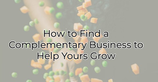 How to Find a Complementary Business to Help Yours Grow
