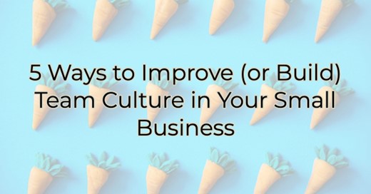 Image for 5 Ways to Improve (or Build) Team Culture in Your Small Business