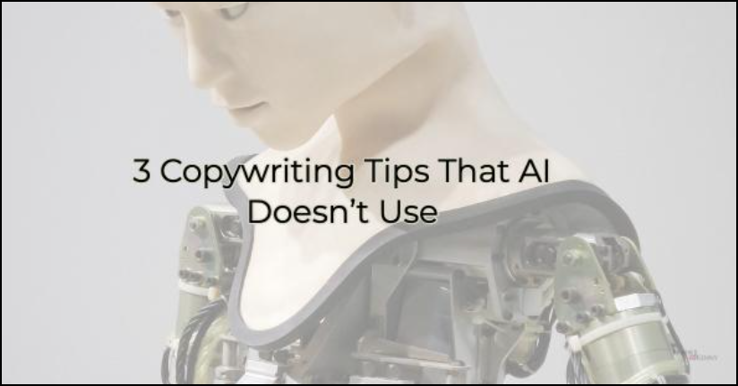 3 Copywriting Tips That AI Doesn't Use