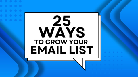 25 Ways to Grow Your Email List