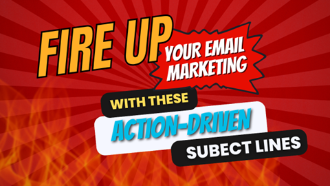 Fire Up Your Email Marketing with These Action-Driving Subject Lines