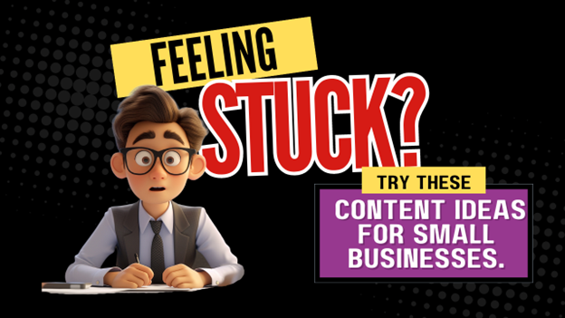 Image for Feeling Stuck? Try These Content Ideas for Small Businesses.