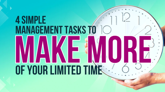 4 Simple Management Tasks to Make More of Your Limited Time