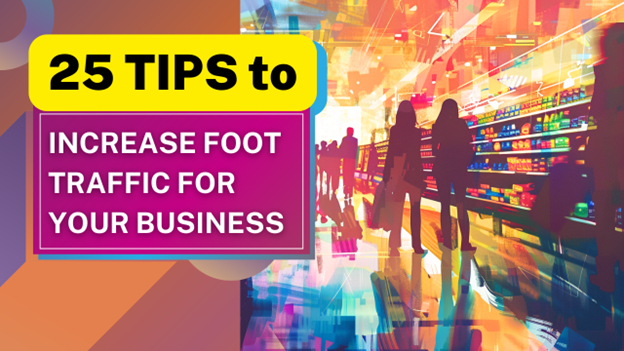 25 Tips to Increase Foot Traffic for Your Business