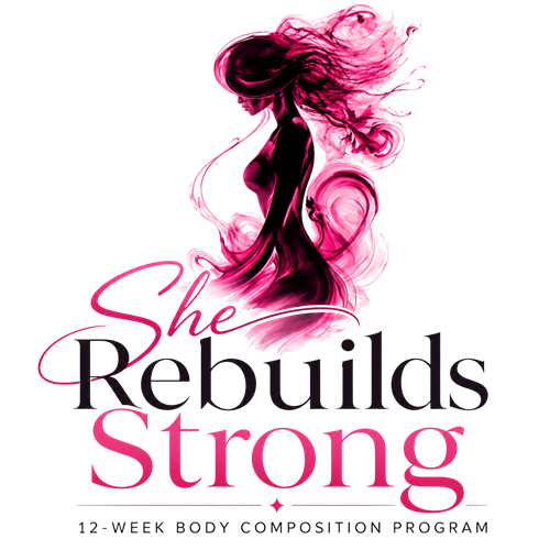 She Rebuilds Strong: 12 Week Body Composition Program 