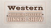 Western Murder Mystery Dinner Show