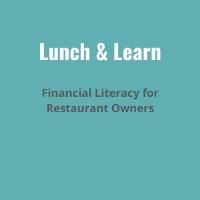 Lunch & Learn: Financial Literacy for Restaurant Owners