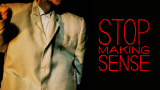 STOP MAKING SENSE: A Film by Jonathan Demme and Talking Heads Live Event Hosted by Jerry Harrison