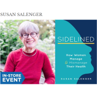 Sidelined:  How Women Manage & Mismanage Their Health