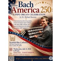 20260708 From Bach to America PA250 - A Pipe Organ Celebration By Dr. Michael Kearny
