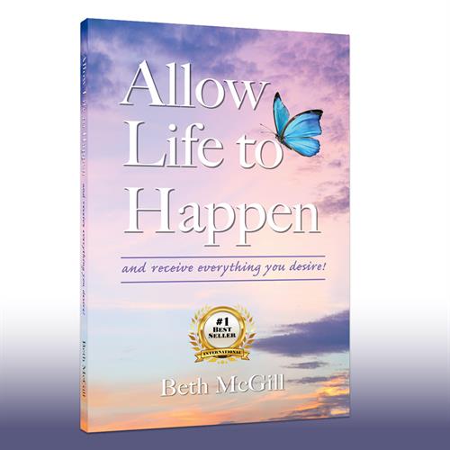 Allow Life to Happen and receive everything you desire!
