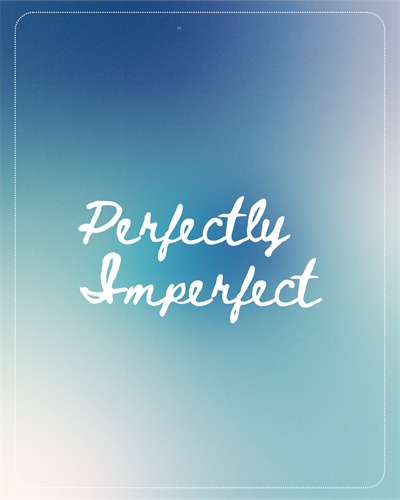 Perfectly Imperfect