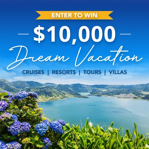 Chances to WIN your Dream Vacation!