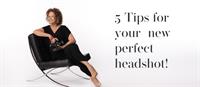 5 Tips for Your Perfect New Headshot!