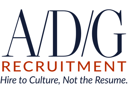 ADG - "Assess, Develop, Grow"- Hire to Culture , Not the Resume. 