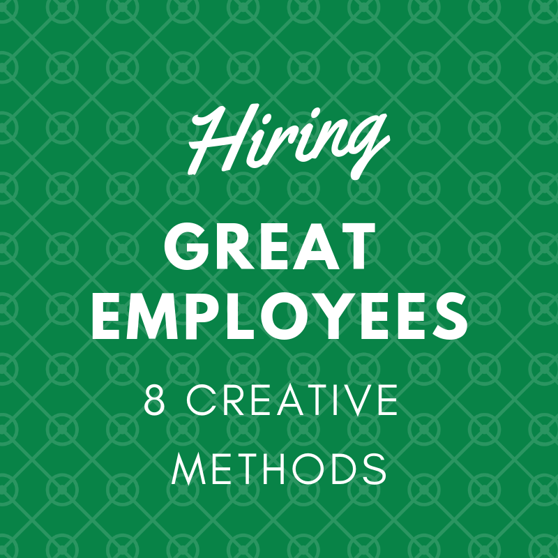 8 Creative Methods for Hiring Great Employees