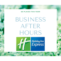 Business After Hours - Holiday Inn Express