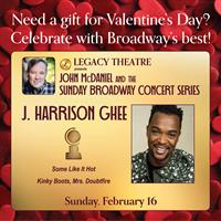 Give the Gift of Broadway with Legacy Theatre’s Valentine’s Day Weekend Concert featuring Tony Award-winner J. Harrison Ghee and Grammy and Emmy Award-winner John McDaniel