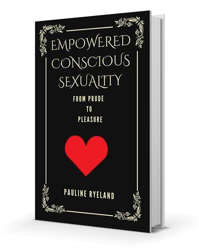 Launching Empowered Conscious Sexuality - From Prude to Pleasure