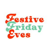 Friday Festive Eve