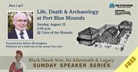 Black Hawk Speaker Series #1 of 3: Life, Death & Archaeology at Fort Blue Mounds