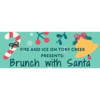 Fire and Ice on Toby Creek: Brunch with Santa