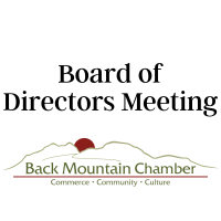 Back Mountain Chamber: Board of Directors Meeting