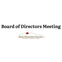 Back Mountain Chamber: Board of Directors Meeting