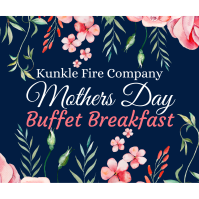 Kunkle Fire Co. Mother's Day Buffet Breakfast