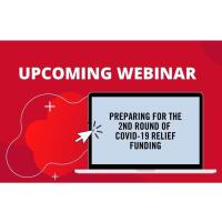 WEBINAR: Preparing for the 2nd Round of COVID-19 Relief Funding