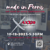 Made in Perris- A VIP Tour of AxXis Corporation