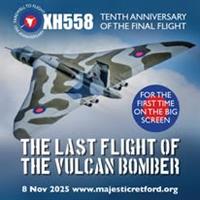 XH558: Tenth Anniversary of the Final Flight - The Last Flight of the Vulcan Bomber (Majestic Theatre, Retford)