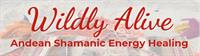 Wildly Alive - Shamanic & Living Energy Healing