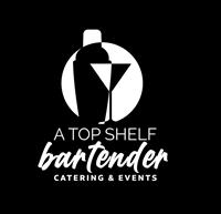 A Top Shelf Bartender Catering & Events