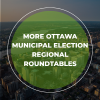 More Ottawa Municipal Election Regional Roundtables
